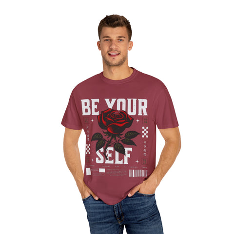 Be Your Self Unisex Garment-Dyed T-Shirt with Rose Design