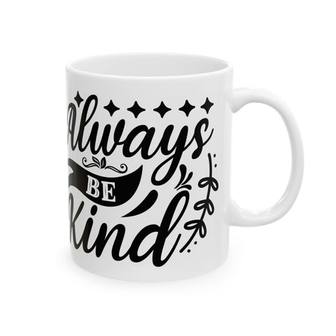 Always Be Kind Ceramic Mug - Inspirational Coffee Cup for Daily Motivation
