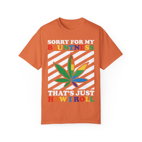 Unisex Garment-Dyed T-Shirt - 'Sorry for My Bluntness, That's Just How I Roll'