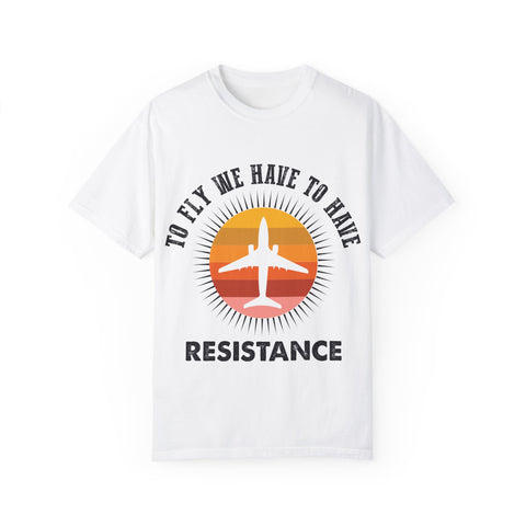 Unisex Garment-Dyed T-shirt - 'To Fly We Have to Have RESISTANCE'