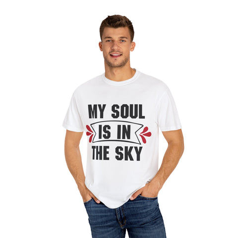 My Soul is in the Sky Unisex Garment-Dyed T-shirt - Inspirational Tee for Spirit Lovers