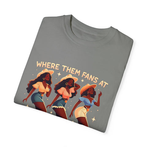 Women Empowerment Graphic T-Shirt - "Where Them Fans At"