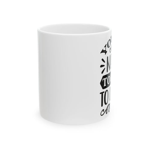 Inspirational Ceramic Mug - Perfect for Coffee Lovers & Gifts
