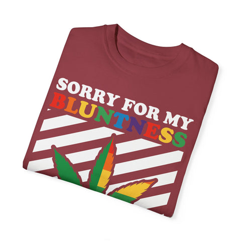 Unisex Garment-Dyed T-Shirt - 'Sorry for My Bluntness, That's Just How I Roll'