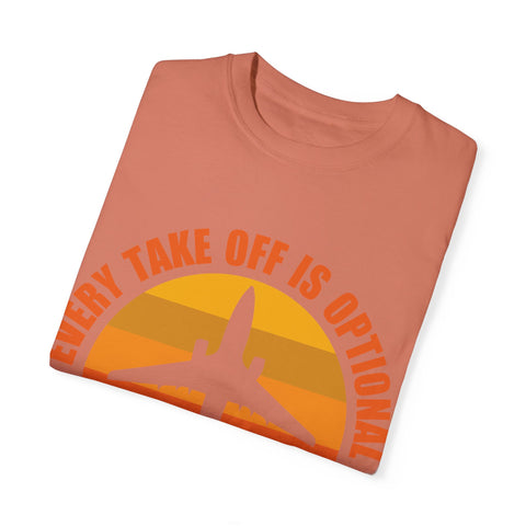 Inspirational Travel T-Shirt - "Every Take Off is Optional, Every Landing is Mandatory"