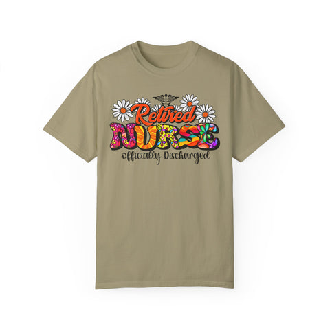 Retired Nurse Garment-Dyed T-Shirt - Officially Discharged