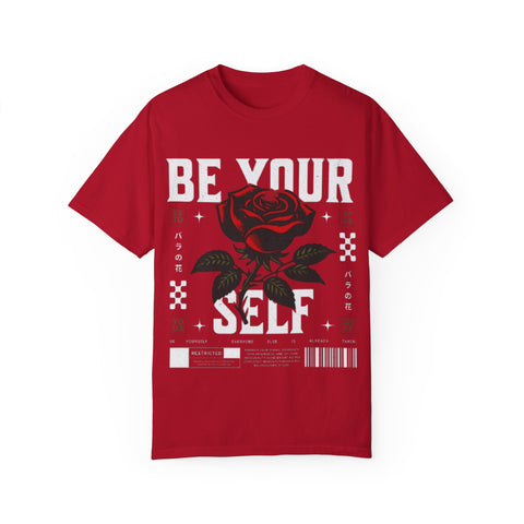 Be Your Self Unisex Garment-Dyed T-Shirt with Rose Design