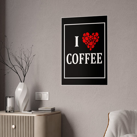 I Love Coffee Gloss Poster - Perfect Wall Art for Coffee Lovers