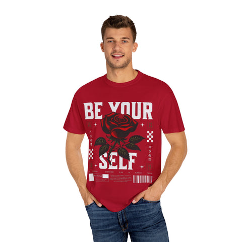 Be Your Self Unisex Garment-Dyed T-Shirt with Rose Design