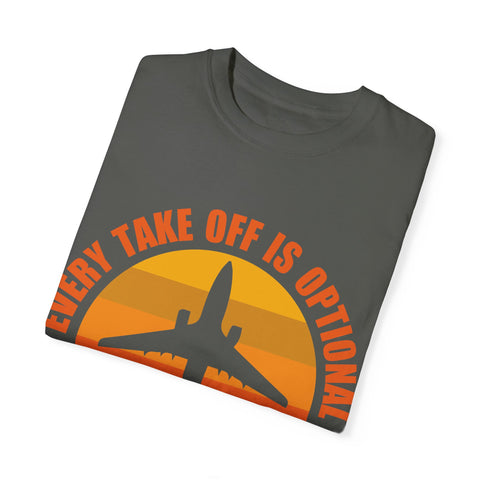 Inspirational Travel T-Shirt - "Every Take Off is Optional, Every Landing is Mandatory"