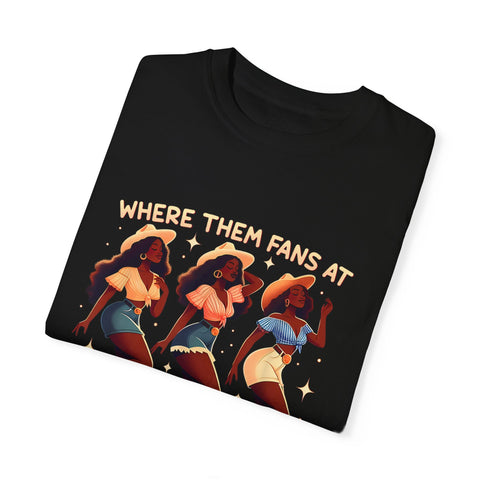 Women Empowerment Graphic T-Shirt - "Where Them Fans At"