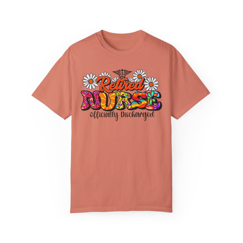 Retired Nurse Garment-Dyed T-Shirt - Officially Discharged