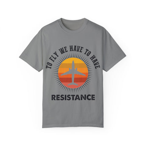 Unisex Garment-Dyed T-shirt - 'To Fly We Have to Have RESISTANCE'