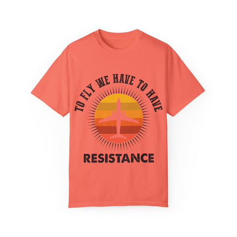 Unisex Garment-Dyed T-shirt - 'To Fly We Have to Have RESISTANCE'