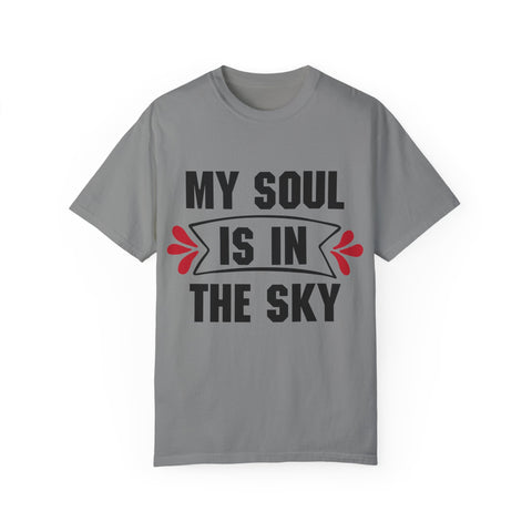 My Soul is in the Sky Unisex Garment-Dyed T-shirt - Inspirational Tee for Spirit Lovers