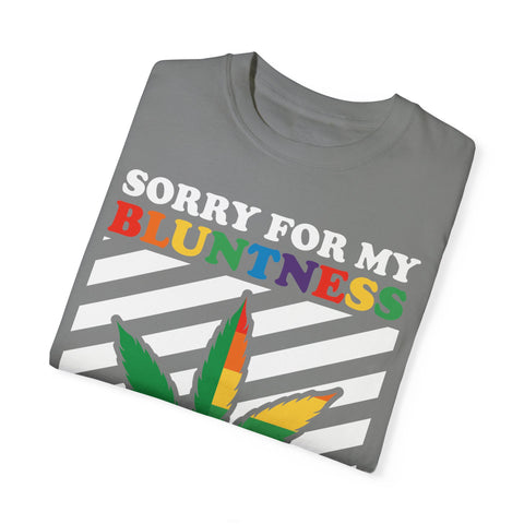 Unisex Garment-Dyed T-Shirt - 'Sorry for My Bluntness, That's Just How I Roll'