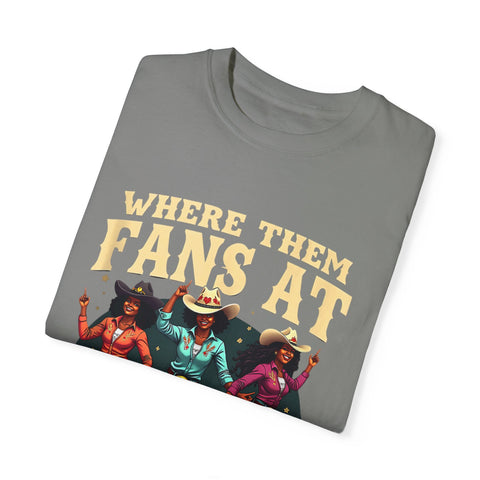 Where Them Fans At Graphic T-Shirt - Unisex Vintage Style Tee