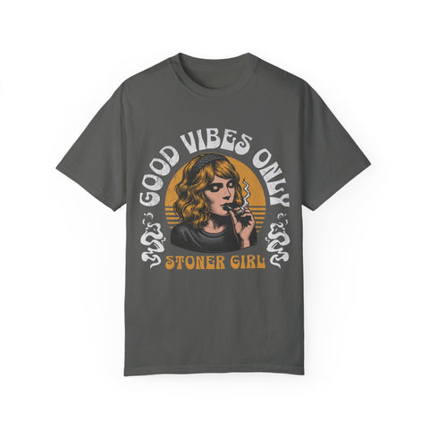 Good Vibes Only Stoner Girl Unisex T-Shirt