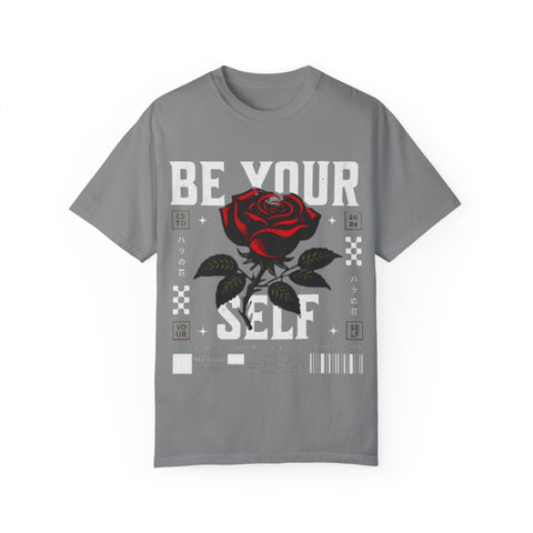 Be Your Self Unisex Garment-Dyed T-Shirt with Rose Design