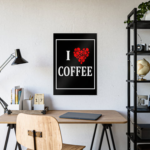 I Love Coffee Gloss Poster - Perfect Wall Art for Coffee Lovers