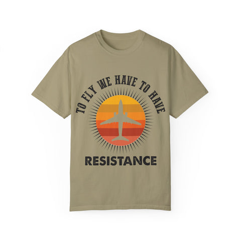 Unisex Garment-Dyed T-shirt - 'To Fly We Have to Have RESISTANCE'