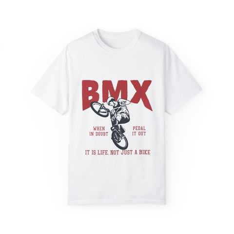 BMX Unisex Garment-Dyed T-Shirt - "When in Doubt Pedal It Out"