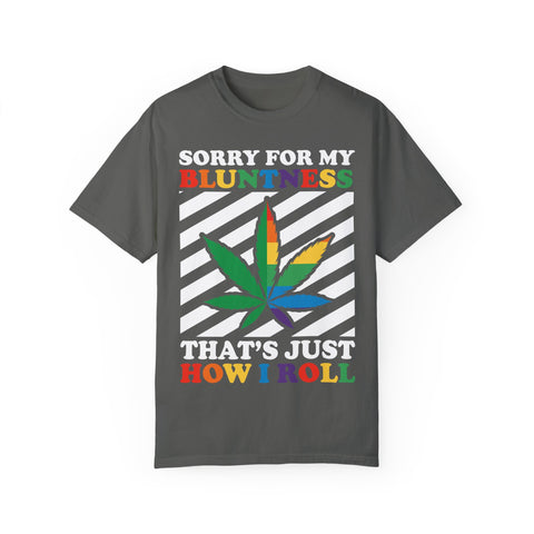 Unisex Garment-Dyed T-Shirt - 'Sorry for My Bluntness, That's Just How I Roll'