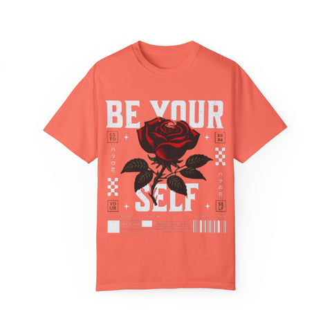 Be Your Self Unisex Garment-Dyed T-Shirt with Rose Design