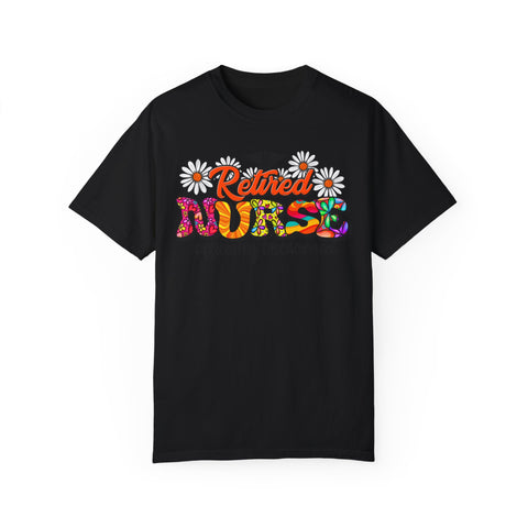 Retired Nurse Garment-Dyed T-Shirt - Officially Discharged