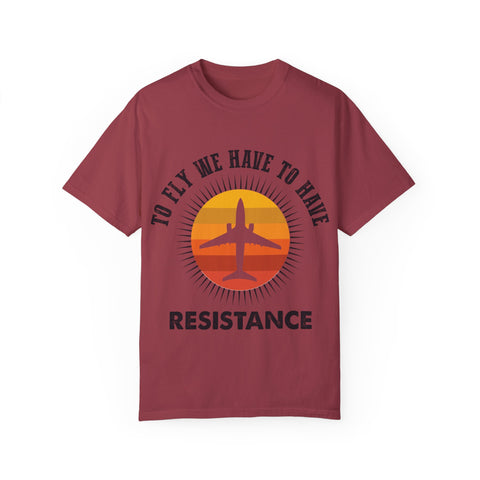 Unisex Garment-Dyed T-shirt - 'To Fly We Have to Have RESISTANCE'