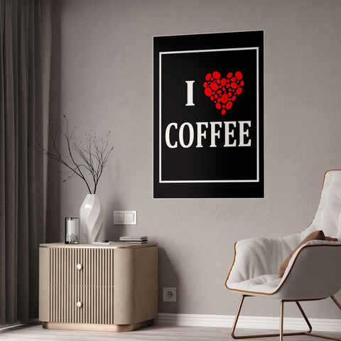 I Love Coffee Gloss Poster - Perfect Wall Art for Coffee Lovers