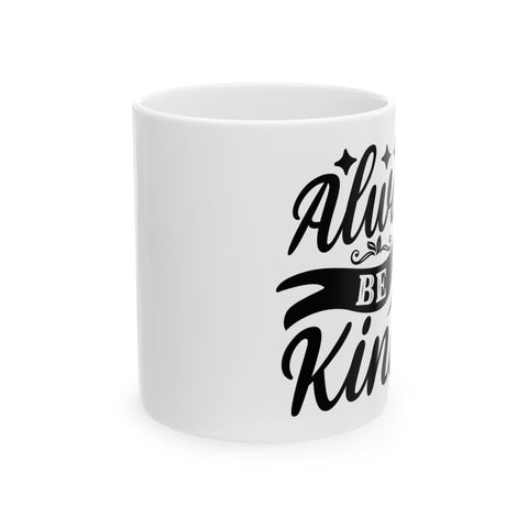 Always Be Kind Ceramic Mug - Inspirational Coffee Cup for Daily Motivation