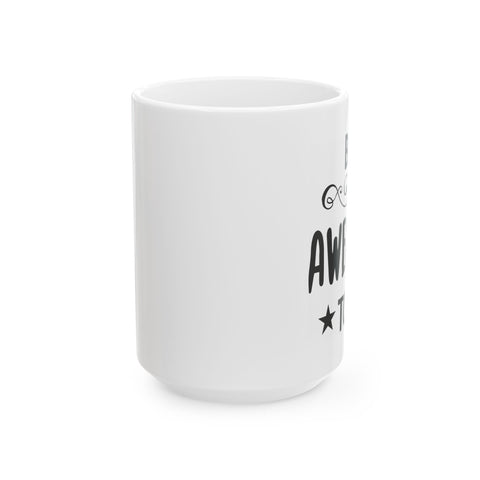 Awesome Mug - Perfect Gift for Coffee Lovers