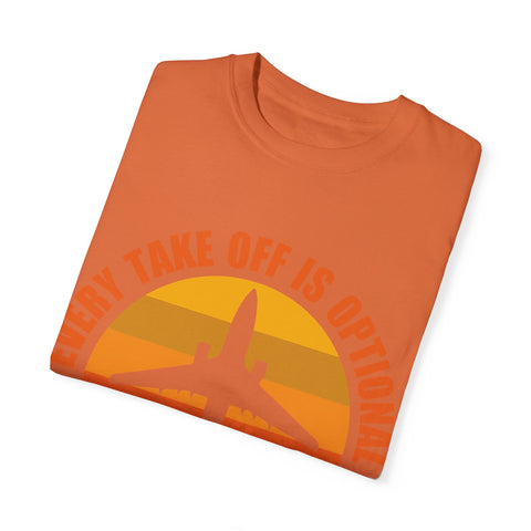 Inspirational Travel T-Shirt - "Every Take Off is Optional, Every Landing is Mandatory"