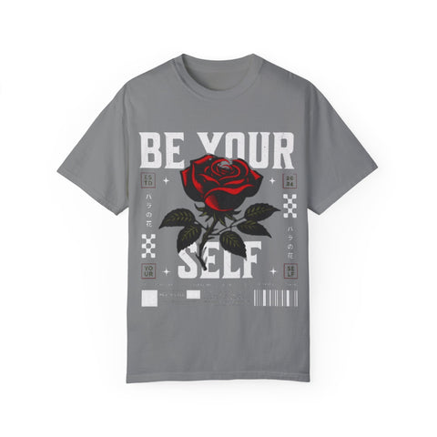 Be Your Self Unisex Garment-Dyed T-Shirt with Rose Design