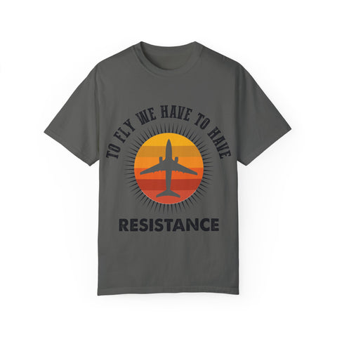 Unisex Garment-Dyed T-shirt - 'To Fly We Have to Have RESISTANCE'