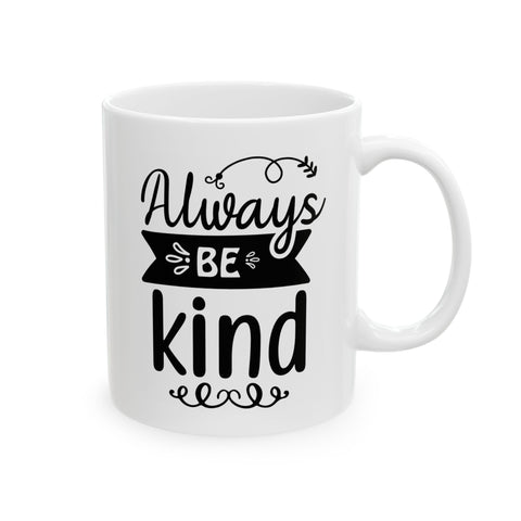 Always Kind Ceramic Mug - Perfect Gift for Friends & Family