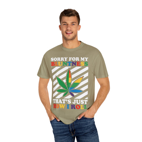 Unisex Garment-Dyed T-Shirt - 'Sorry for My Bluntness, That's Just How I Roll'