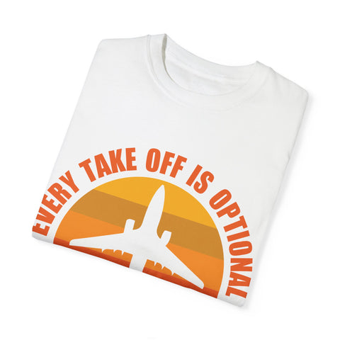 Inspirational Travel T-Shirt - "Every Take Off is Optional, Every Landing is Mandatory"