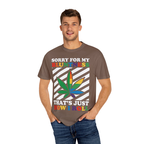 Unisex Garment-Dyed T-Shirt - 'Sorry for My Bluntness, That's Just How I Roll'