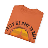 Unisex Garment-Dyed T-shirt - 'To Fly We Have to Have RESISTANCE'