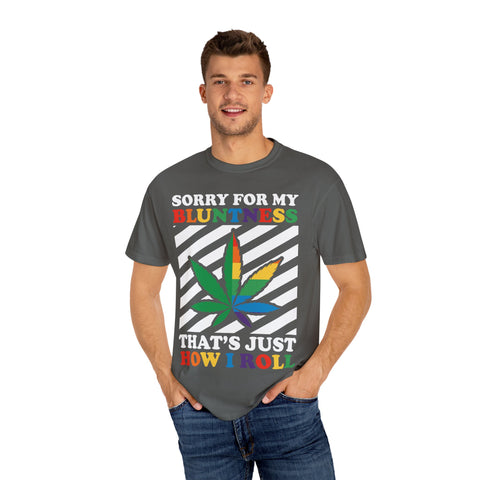 Unisex Garment-Dyed T-Shirt - 'Sorry for My Bluntness, That's Just How I Roll'
