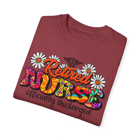 Retired Nurse Garment-Dyed T-Shirt - Officially Discharged