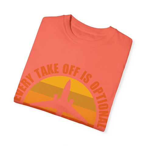 Inspirational Travel T-Shirt - "Every Take Off is Optional, Every Landing is Mandatory"
