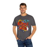 Nurse Life T-Shirt - Garment-Dyed Tee for Healthcare Heroes