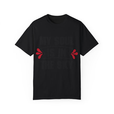 My Soul is in the Sky Unisex Garment-Dyed T-shirt - Inspirational Tee for Spirit Lovers