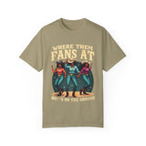 Where Them Fans At Graphic T-Shirt - Unisex Vintage Style Tee