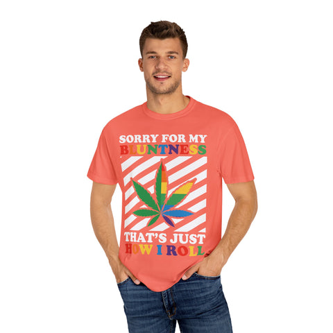 Unisex Garment-Dyed T-Shirt - 'Sorry for My Bluntness, That's Just How I Roll'