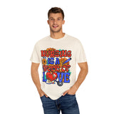 Nursing is a Work of Love T-Shirt | Unisex Garment-Dyed Tee for Healthcare Heroes | Perfect Nursing Gift