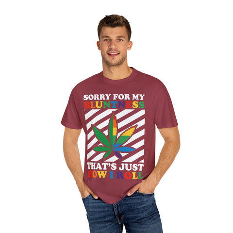 Unisex Garment-Dyed T-Shirt - 'Sorry for My Bluntness, That's Just How I Roll'